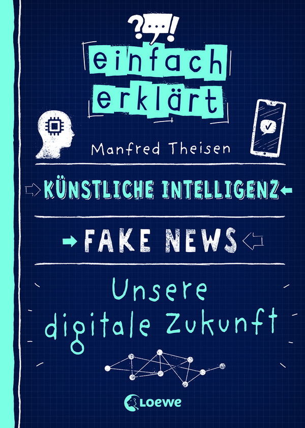 Künstliche Intelligenz – Fake News – Unsere digitale Zukunft
